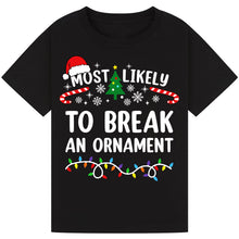 Load image into Gallery viewer, Most Likely to Break an Ornament T-Shi