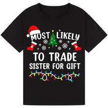 Load image into Gallery viewer, Most Likely to Trade Sister for a Gift T-Shirts