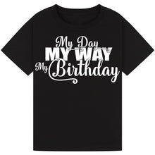 Load image into Gallery viewer, My Day My Way My Birthday Tee
