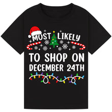 Load image into Gallery viewer, Most Likely to Shop on December 24th T-Shirts