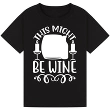 Lade das Bild in den Galerie-Viewer, This Might Be Wine T-Shirt – Funny Drinking Humor Tee