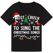 Load image into Gallery viewer, Most Likely to Sing the Christmas Songs T-Shirts