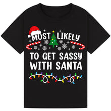 Load image into Gallery viewer, Most Likely to Get Sassy with Santa T-Shirts