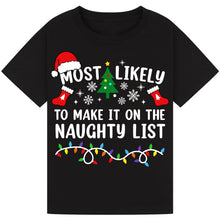 Load image into Gallery viewer, Most Likely to Make It on the Naughty List T-Shirts