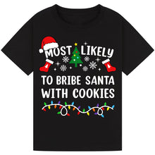 Load image into Gallery viewer, Most Likely to Bribe Santa with Cookies T-Shirts