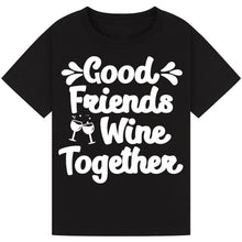 Lade das Bild in den Galerie-Viewer, Good Friends Wine Together T-Shirt – Fun Friendship Quote Tee