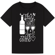 Lade das Bild in den Galerie-Viewer, The Only Gift Worth Giving T-Shirt – Funny Wine Quote Tee