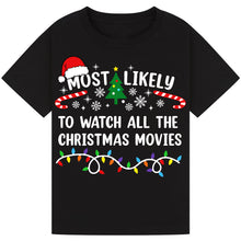 Load image into Gallery viewer, Most Likely to Watch All the Christmas Movies T-Shirts