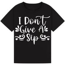 Lade das Bild in den Galerie-Viewer, I Don’t Give a Sip T-Shirt – Witty and Funny Wine Lover Tee