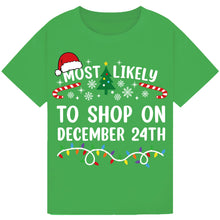 Load image into Gallery viewer, Most Likely to Shop on December 24th T-Shirts