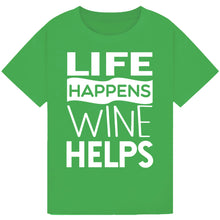 Lade das Bild in den Galerie-Viewer, Life Happens Wine Helps T-Shirt – Inspirational Wine Tee