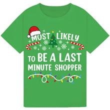 Load image into Gallery viewer, Most Likely to Be a Last Minute Shopper T-Shirts