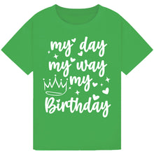 Load image into Gallery viewer, My Day My Way My Birthday Shirt