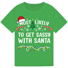 Load image into Gallery viewer, Most Likely to Get Sassy with Santa T-Shirts