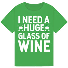 Lade das Bild in den Galerie-Viewer, I Need a Huge Glass of Wine T-Shirt – Hilarious Wine Lover Tee