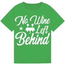 Lade das Bild in den Galerie-Viewer, No Wine Left Behind T-Shirt – Fun Wine Party Tee