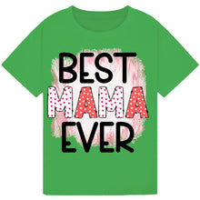 Load image into Gallery viewer, Best Mama Ever T-Shirt – Cute Mother’s Day Gift