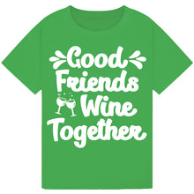 Lade das Bild in den Galerie-Viewer, Good Friends Wine Together T-Shirt – Fun Friendship Quote Tee