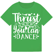 Lade das Bild in den Galerie-Viewer, Trust Me You Can Dance T-Shirt – Funny Party Wine Tee