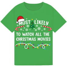 Load image into Gallery viewer, Most Likely to Watch All the Christmas Movies T-Shirts