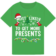 Load image into Gallery viewer, Most Likely to Get More Presents T-Shirts
