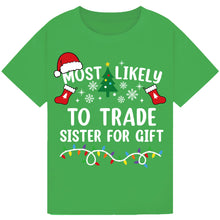 Load image into Gallery viewer, Most Likely to Trade Sister for a Gift T-Shirts