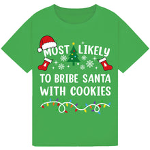 Load image into Gallery viewer, Most Likely to Bribe Santa with Cookies T-Shirts
