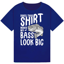 Load image into Gallery viewer, Does This Shirt Make My Bass Look Big? - Fishing Tee
