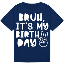 Load image into Gallery viewer, Bruh It's My Birthday Tee
