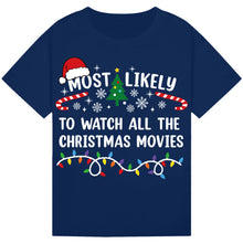 Load image into Gallery viewer, Most Likely to Watch All the Christmas Movies T-Shirts