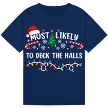 Load image into Gallery viewer, Most Likely to Deck the Halls T-Shirts