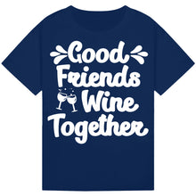 Lade das Bild in den Galerie-Viewer, Good Friends Wine Together T-Shirt – Fun Friendship Quote Tee