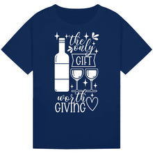 Lade das Bild in den Galerie-Viewer, The Only Gift Worth Giving T-Shirt – Funny Wine Quote Tee