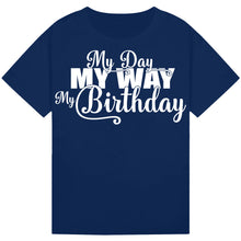 Load image into Gallery viewer, My Day My Way My Birthday Tee
