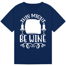 Lade das Bild in den Galerie-Viewer, This Might Be Wine T-Shirt – Funny Drinking Humor Tee