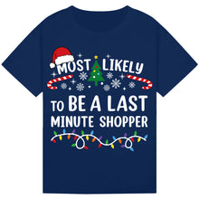 Load image into Gallery viewer, Most Likely to Be a Last Minute Shopper T-Shirts