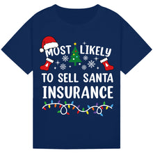 Load image into Gallery viewer, Most Likely to Sell Santa Insurance T-Shirts