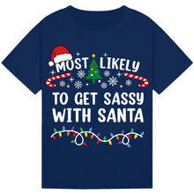 Load image into Gallery viewer, Most Likely to Get Sassy with Santa T-Shirts