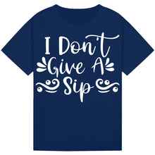 Lade das Bild in den Galerie-Viewer, I Don’t Give a Sip T-Shirt – Witty and Funny Wine Lover Tee