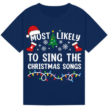 Load image into Gallery viewer, Most Likely to Sing the Christmas Songs T-Shirts