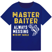 Load image into Gallery viewer, Master Baiter - Always Messing with My Tackle Tee