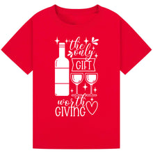 Lade das Bild in den Galerie-Viewer, The Only Gift Worth Giving T-Shirt – Funny Wine Quote Tee