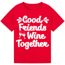 Lade das Bild in den Galerie-Viewer, Good Friends Wine Together T-Shirt – Fun Friendship Quote Tee