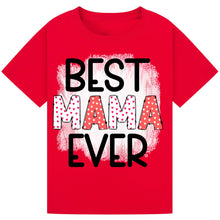 Load image into Gallery viewer, Best Mama Ever T-Shirt – Cute Mother’s Day Gift