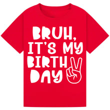 Load image into Gallery viewer, Bruh It's My Birthday Tee