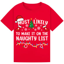 Load image into Gallery viewer, Most Likely to Make It on the Naughty List T-Shirts