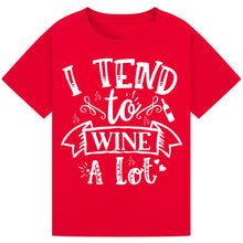 Lade das Bild in den Galerie-Viewer, I Tend to Wine a Lot T-Shirt – Funny Drinking Humor Tee