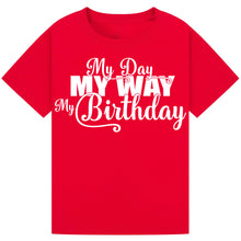 Load image into Gallery viewer, My Day My Way My Birthday Tee