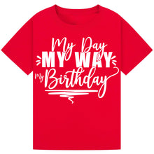 Load image into Gallery viewer, Fun My Day My Way My Birthday Tee