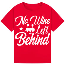 Lade das Bild in den Galerie-Viewer, No Wine Left Behind T-Shirt – Fun Wine Party Tee